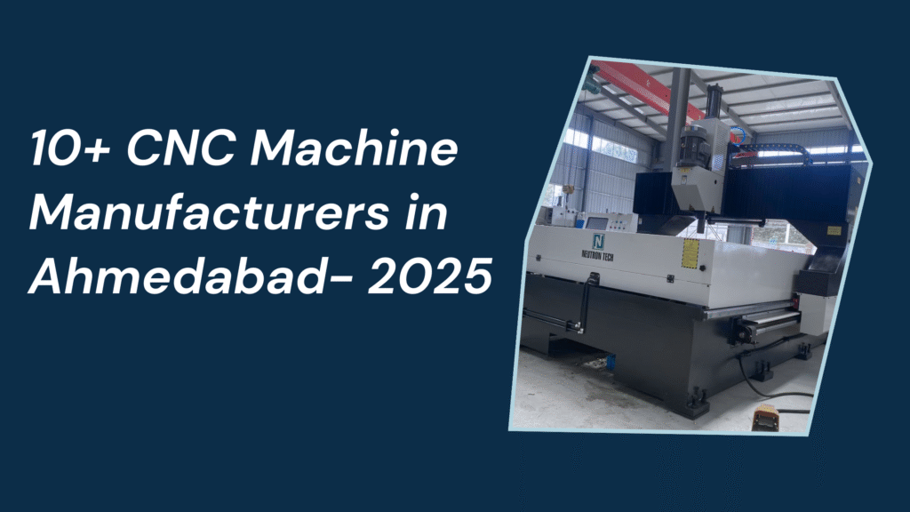 CNC Machine Manufacturers in Ahmedabad
